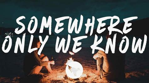 Somewhere Only We Know Lyrics by Lily Allen from the Top 100 Xmas Songs album- including song video, artist biography, translations and more: I walked across an empty land I knew the pathway like the back of my hand I felt the earth beneath my feet Sat by th… 